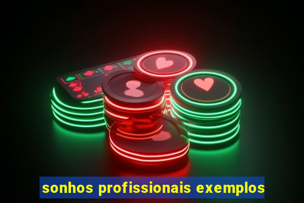 sonhos profissionais exemplos